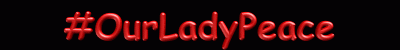 Welcome to #OurLadyPeace on DALnet